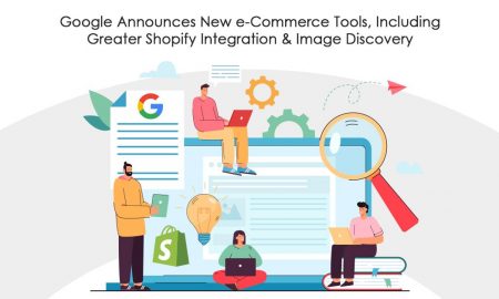 Google Unveils New e-Commerce Tools, Including Enhanced Shopify Integration & Image Discovery